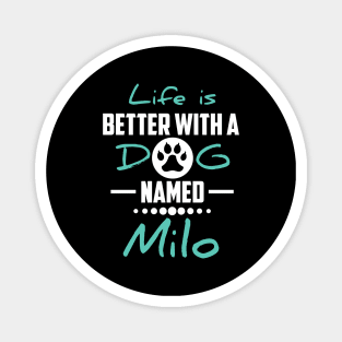 Life Is Better With A Dog Named Milo Magnet